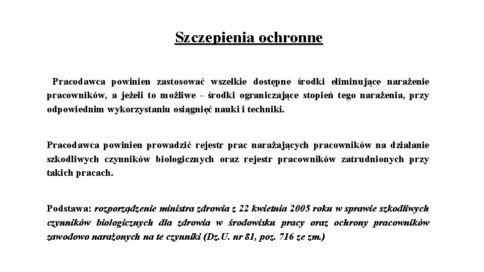 Szczepienia ochronne Pracodawca powinien zastosować wszelkie dostępne środki eliminujące narażenie pracowników, a jeżeli to