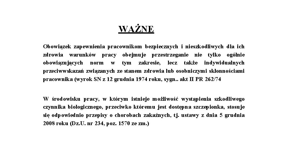 WAŻNE Obowiązek zapewnienia pracownikom bezpiecznych i nieszkodliwych dla ich zdrowia warunków pracy obejmuje przestrzeganie