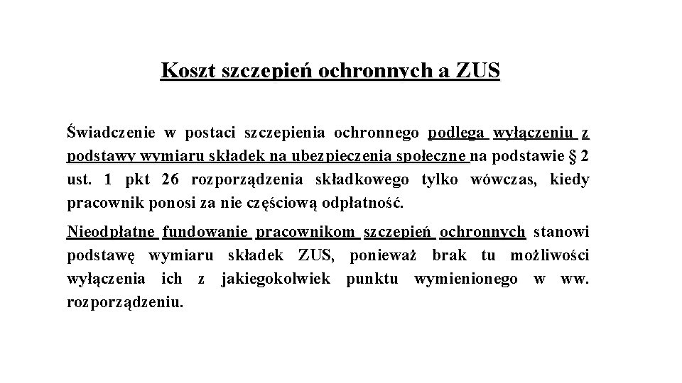 Koszt szczepień ochronnych a ZUS Świadczenie w postaci szczepienia ochronnego podlega wyłączeniu z podstawy