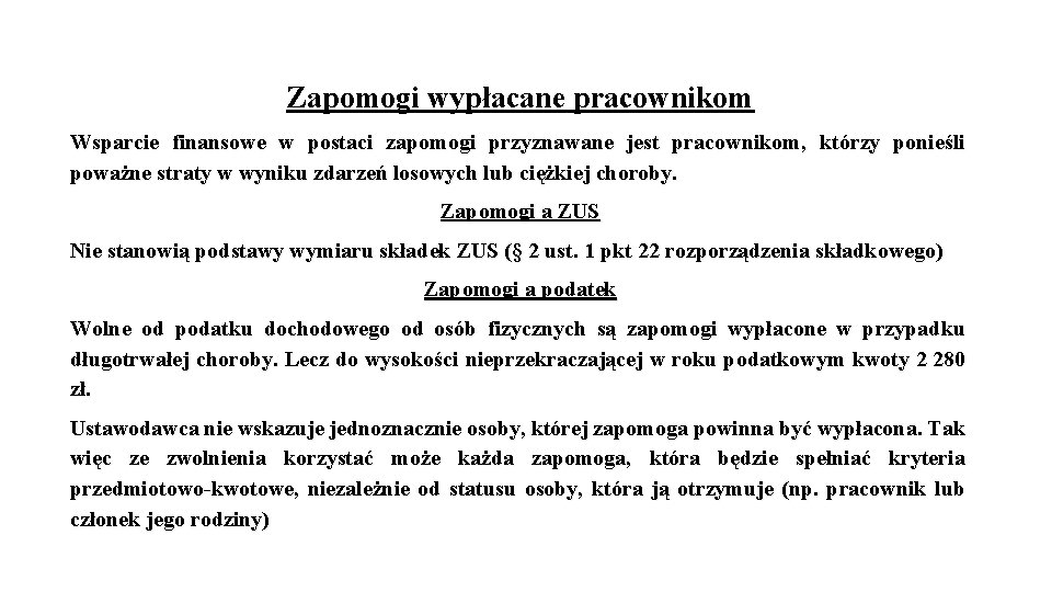 Zapomogi wypłacane pracownikom Wsparcie finansowe w postaci zapomogi przyznawane jest pracownikom, którzy ponieśli poważne