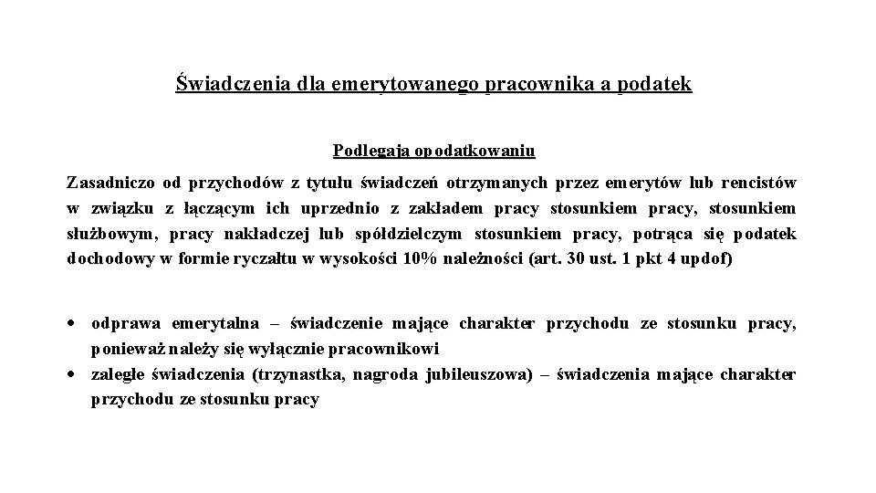 Świadczenia dla emerytowanego pracownika a podatek Podlegają opodatkowaniu Zasadniczo od przychodów z tytułu świadczeń