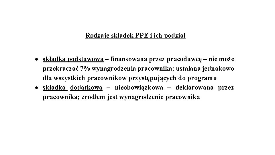 Rodzaje składek PPE i ich podział składka podstawowa – finansowana przez pracodawcę – nie