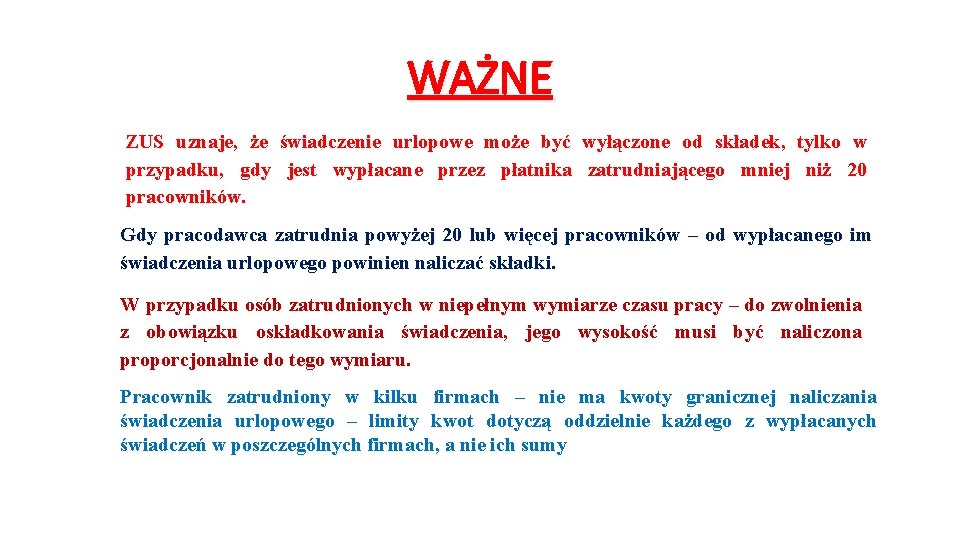WAŻNE ZUS uznaje, że świadczenie urlopowe może być wyłączone od składek, tylko w przypadku, WAŻNE ZUS uznaje, że świadczenie urlopowe może być wyłączone od składek, tylko w przypadku,