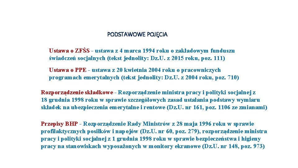  PODSTAWOWE POJĘCIA Ustawa o ZFŚS - ustawa z 4 marca 1994 roku o