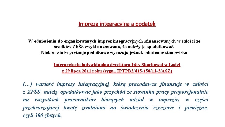 Impreza integracyjna a podatek W odniesieniu do organizowanych imprez integracyjnych sfinansowanych w całości ze