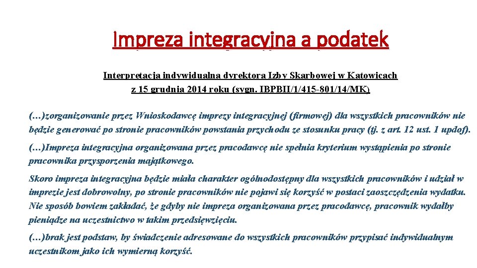 Impreza integracyjna a podatek Interpretacja indywidualna dyrektora Izby Skarbowej w Katowicach z 15 grudnia Impreza integracyjna a podatek Interpretacja indywidualna dyrektora Izby Skarbowej w Katowicach z 15 grudnia