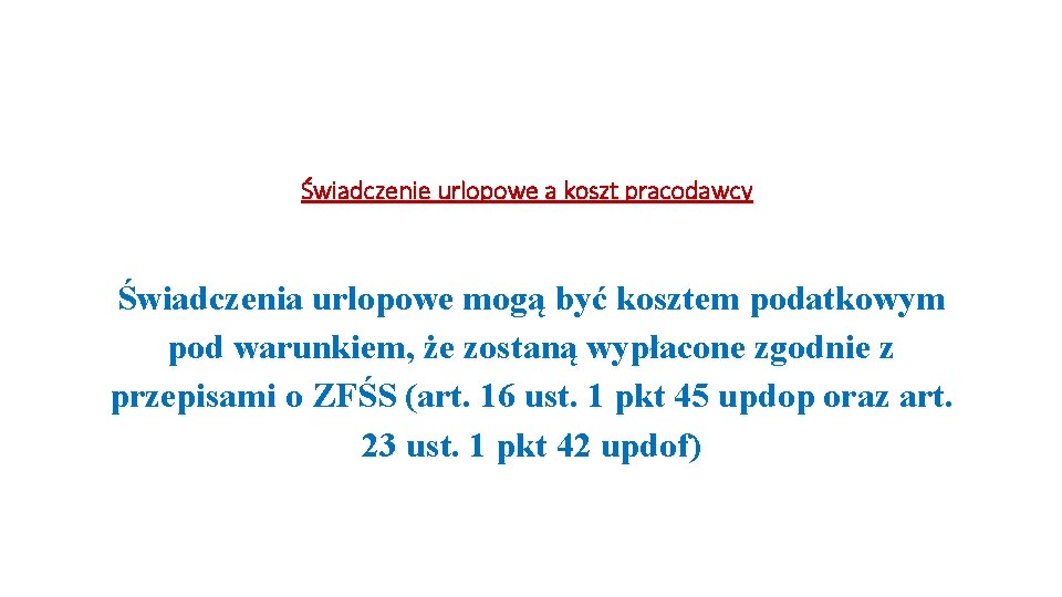 Świadczenie urlopowe a koszt pracodawcy Świadczenia urlopowe mogą być kosztem podatkowym pod warunkiem, że