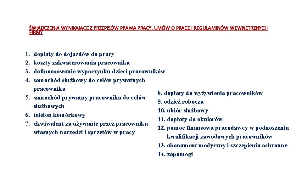 ŚWIADCZENIA WYNIKAJĄCE Z PRZEPISÓW PRAWA PRACY, UMÓW O PRACĘ I REGULAMINÓW WEWNĘTRZNYCH FIRMY 1.