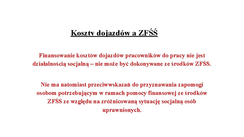 Koszty dojazdów a ZFŚŚ Finansowanie kosztów dojazdów pracowników do pracy nie jest działalnością socjalną