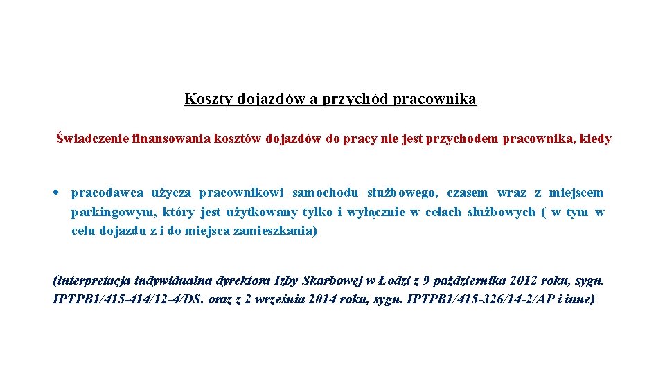 Koszty dojazdów a przychód pracownika Świadczenie finansowania kosztów dojazdów do pracy nie jest przychodem