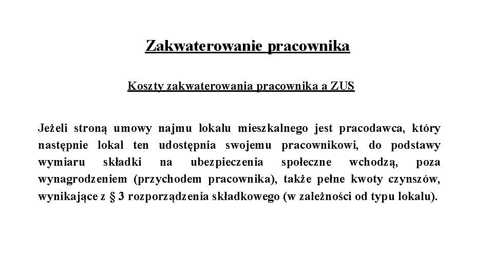 Zakwaterowanie pracownika Koszty zakwaterowania pracownika a ZUS Jeżeli stroną umowy najmu lokalu mieszkalnego jest