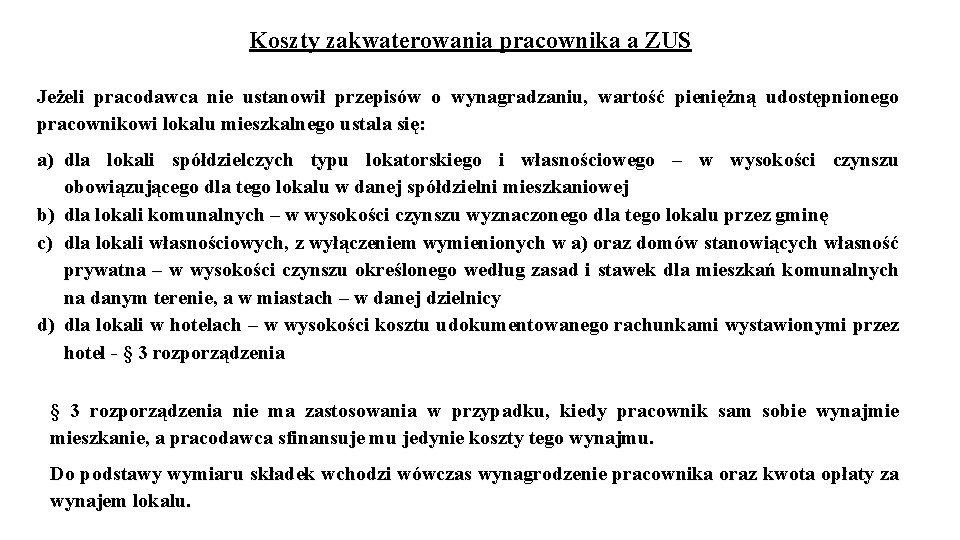 Koszty zakwaterowania pracownika a ZUS Jeżeli pracodawca nie ustanowił przepisów o wynagradzaniu, wartość pieniężną Koszty zakwaterowania pracownika a ZUS Jeżeli pracodawca nie ustanowił przepisów o wynagradzaniu, wartość pieniężną