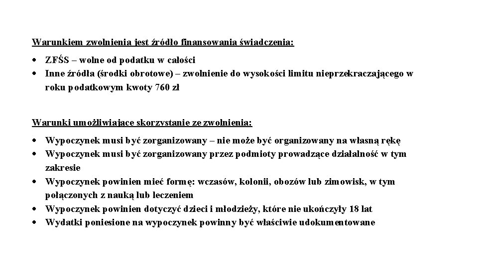 Warunkiem zwolnienia jest źródło finansowania świadczenia: ZFŚS – wolne od podatku w całości Inne