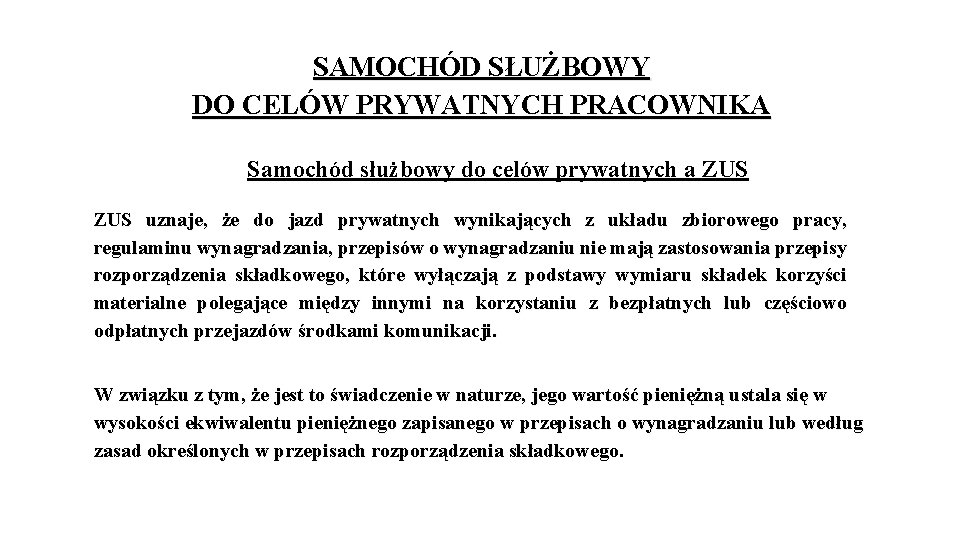 SAMOCHÓD SŁUŻBOWY DO CELÓW PRYWATNYCH PRACOWNIKA Samochód służbowy do celów prywatnych a ZUS uznaje,