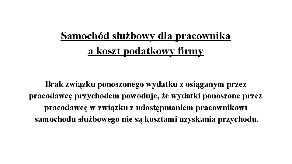 Samochód służbowy dla pracownika a koszt podatkowy firmy Brak związku ponoszonego wydatku z osiąganym