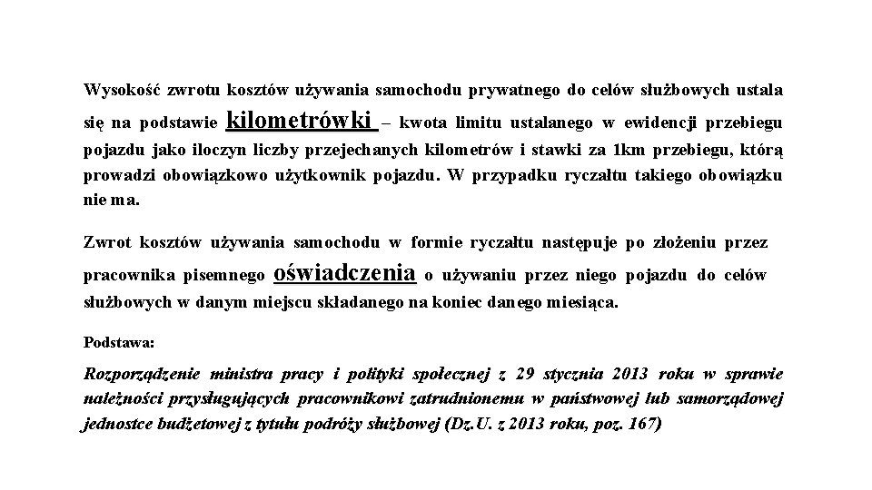 Wysokość zwrotu kosztów używania samochodu prywatnego do celów służbowych ustala się na podstawie kilometrówki Wysokość zwrotu kosztów używania samochodu prywatnego do celów służbowych ustala się na podstawie kilometrówki