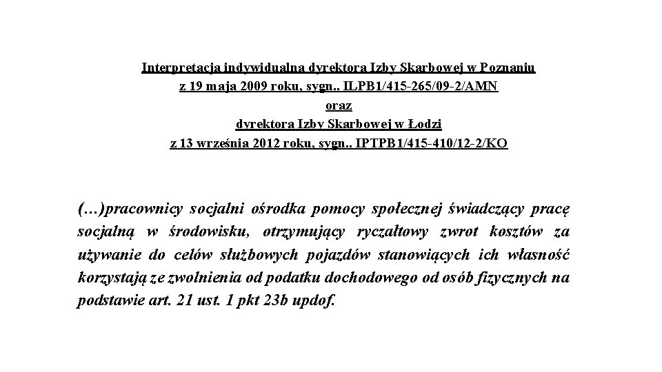 Interpretacja indywidualna dyrektora Izby Skarbowej w Poznaniu z 19 maja 2009 roku, sygn. . Interpretacja indywidualna dyrektora Izby Skarbowej w Poznaniu z 19 maja 2009 roku, sygn. .