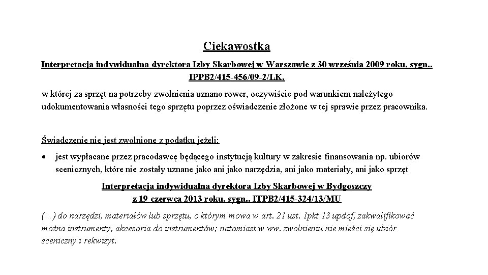 Ciekawostka Interpretacja indywidualna dyrektora Izby Skarbowej w Warszawie z 30 września 2009 roku, sygn. Ciekawostka Interpretacja indywidualna dyrektora Izby Skarbowej w Warszawie z 30 września 2009 roku, sygn.