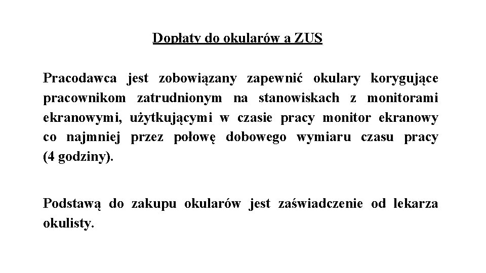 Dopłaty do okularów a ZUS Pracodawca jest zobowiązany zapewnić okulary korygujące pracownikom zatrudnionym na