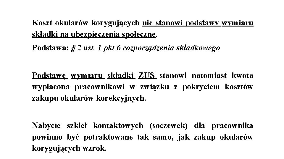 Koszt okularów korygujących nie stanowi podstawy wymiaru składki na ubezpieczenia społeczne. Podstawa: § 2