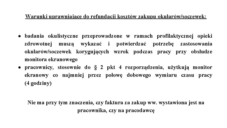 Warunki uprawniające do refundacji kosztów zakupu okularów/soczewek: badania okulistyczne przeprowadzone w ramach profilaktycznej opieki Warunki uprawniające do refundacji kosztów zakupu okularów/soczewek: badania okulistyczne przeprowadzone w ramach profilaktycznej opieki