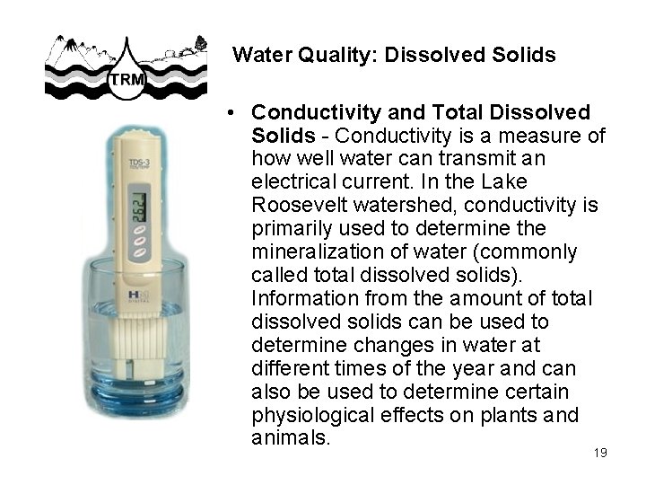 Water Quality: Dissolved Solids • Conductivity and Total Dissolved Solids - Conductivity is a