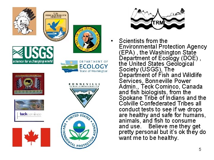  • Scientists from the Environmental Protection Agency (EPA) , the Washington State Department