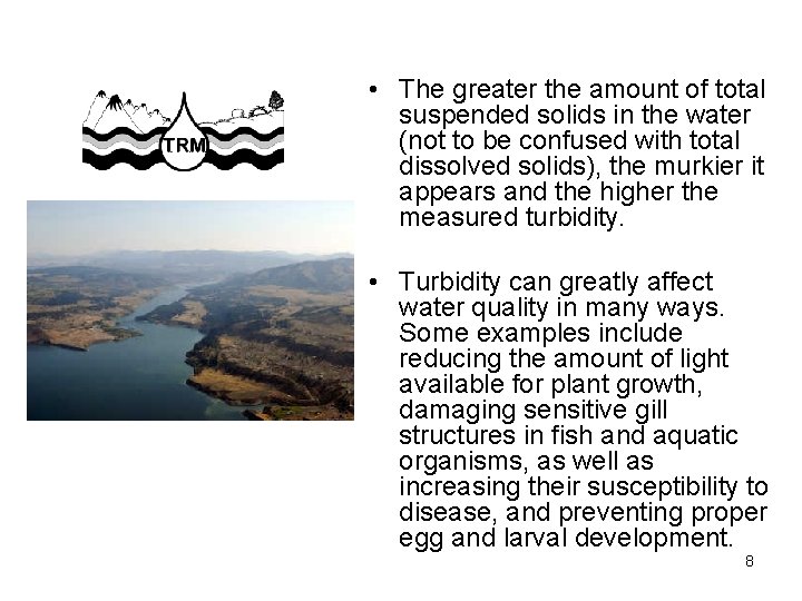  • The greater the amount of total suspended solids in the water (not