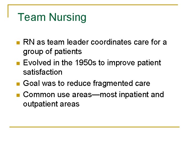 Team Nursing n n RN as team leader coordinates care for a group of