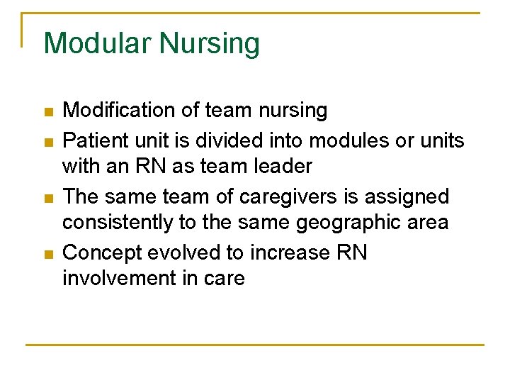 Modular Nursing n n Modification of team nursing Patient unit is divided into modules