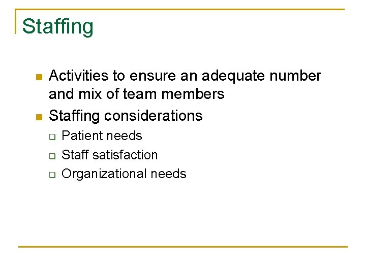 Staffing n n Activities to ensure an adequate number and mix of team members