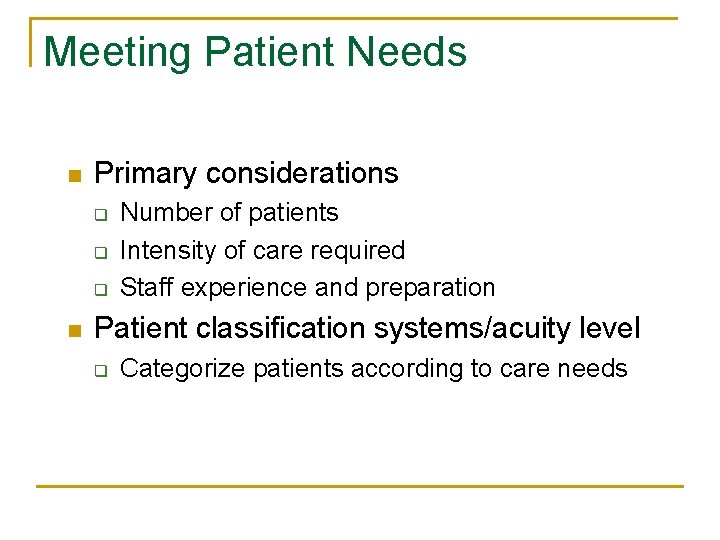 Meeting Patient Needs n Primary considerations q q q n Number of patients Intensity
