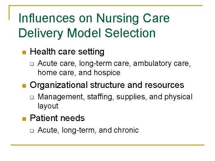 Influences on Nursing Care Delivery Model Selection n Health care setting q n Organizational