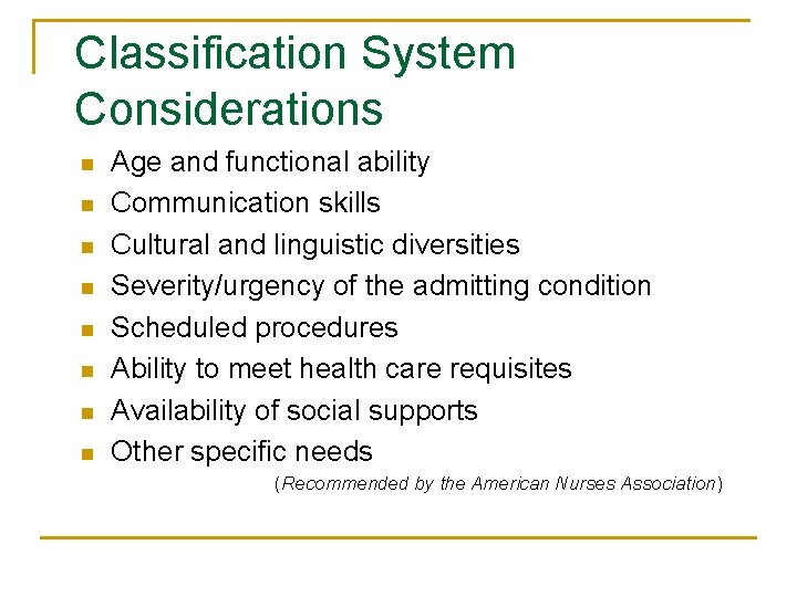 Classification System Considerations n n n n Age and functional ability Communication skills Cultural