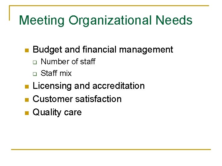 Meeting Organizational Needs n Budget and financial management q q n n n Number