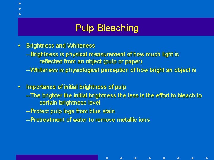 Pulp Bleaching • Brightness and Whiteness --Brightness is physical measurement of how much light