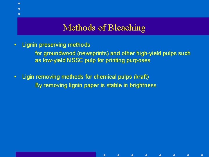 Methods of Bleaching • Lignin preserving methods for groundwood (newsprints) and other high-yield pulps