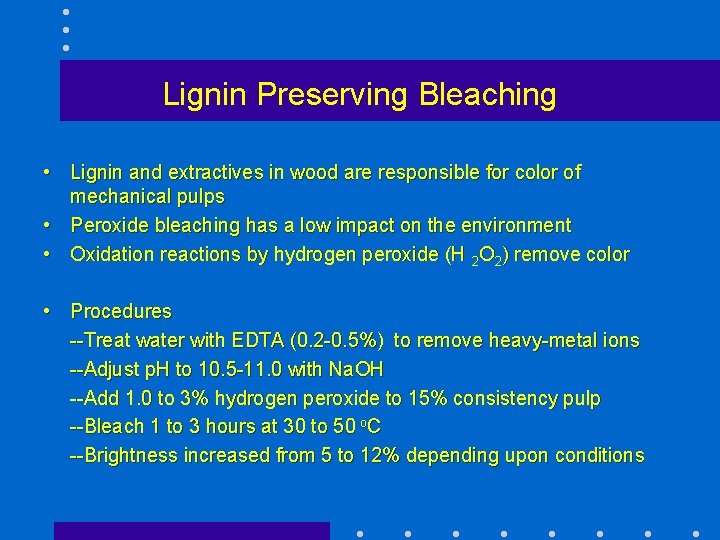 Lignin Preserving Bleaching • Lignin and extractives in wood are responsible for color of