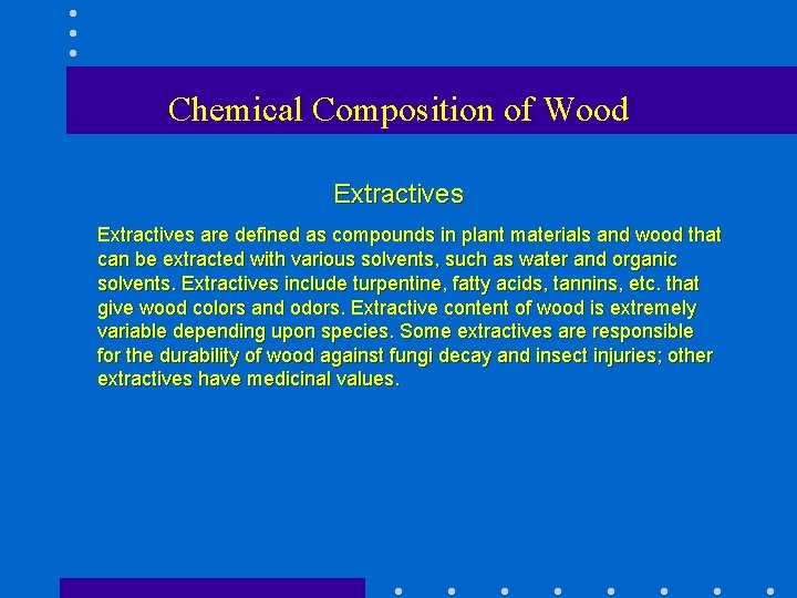 Chemical Composition of Wood Extractives are defined as compounds in plant materials and wood