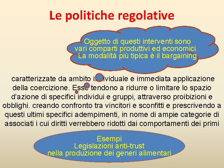 Le politiche regolative Oggetto di questi interventi sono vari comparti produttivi ed economici. La