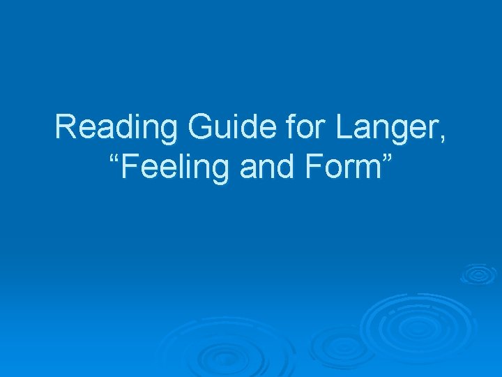 Reading Guide for Langer, “Feeling and Form” 