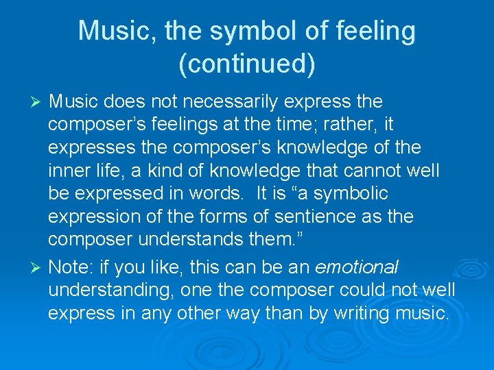 Music, the symbol of feeling (continued) Music does not necessarily express the composer’s feelings