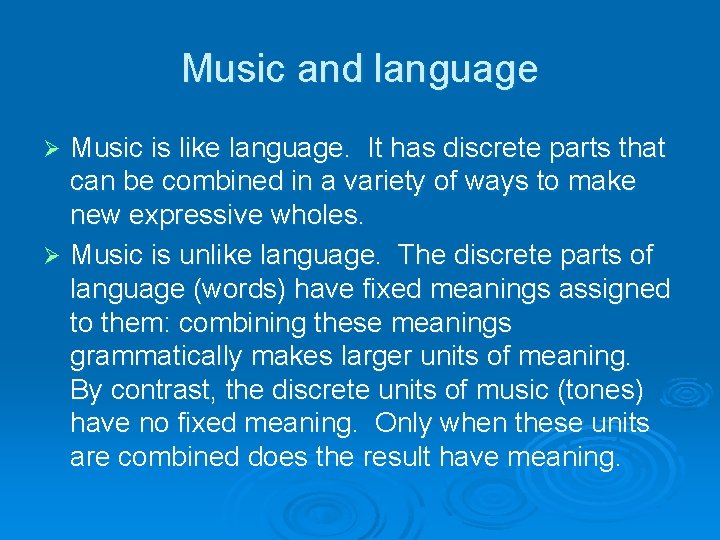 Music and language Music is like language. It has discrete parts that can be