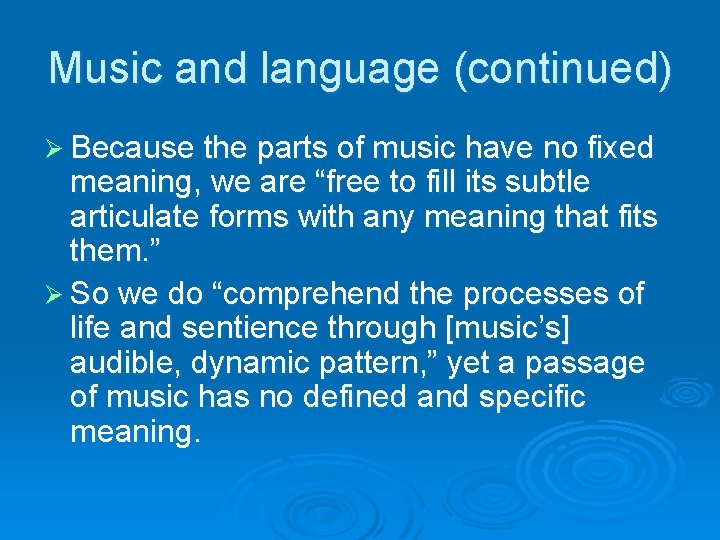 Music and language (continued) Ø Because the parts of music have no fixed meaning,