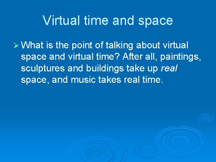 Virtual time and space Ø What is the point of talking about virtual space