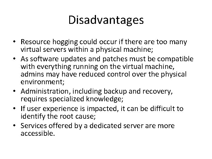 Disadvantages • Resource hogging could occur if there are too many virtual servers within