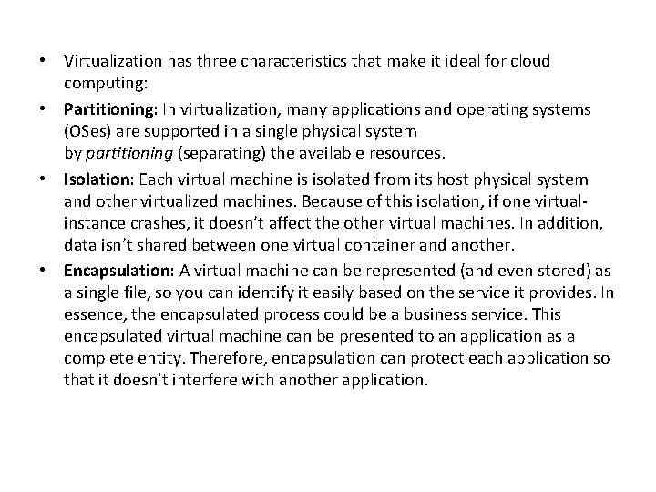  • Virtualization has three characteristics that make it ideal for cloud computing: •