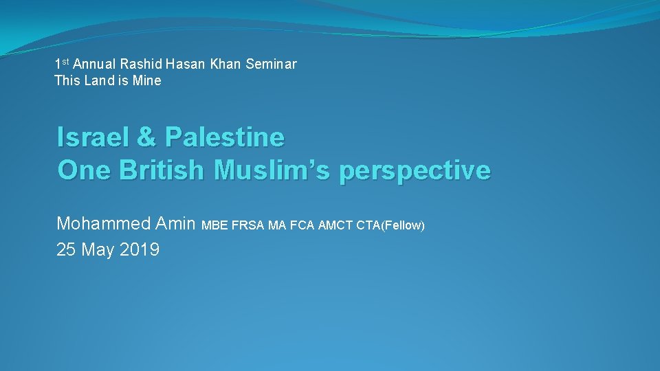 1 st Annual Rashid Hasan Khan Seminar This Land is Mine Israel & Palestine