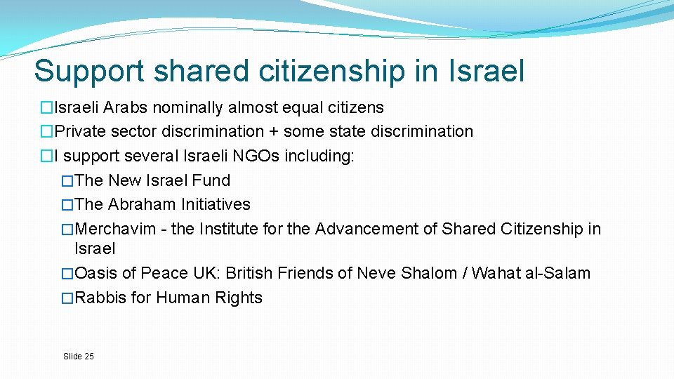 Support shared citizenship in Israel �Israeli Arabs nominally almost equal citizens �Private sector discrimination
