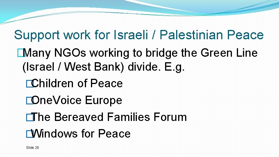 Support work for Israeli / Palestinian Peace �Many NGOs working to bridge the Green